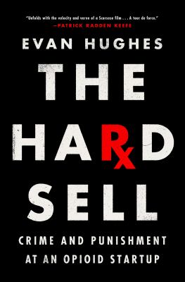 The hard sell : crime and punishment at an opioid startup  cover image cdn