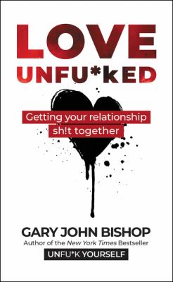 Love unfu*ked : getting your relationship sh!t together  cover image cdn