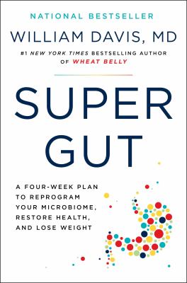 Super gut : a four-week plan to reprogram your microbiome, restore health, and lose weight  cover image cdn