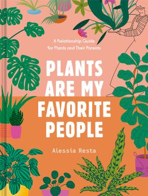 Plants are my favorite people : a relationship guide to plants and their parents  cover image cdn