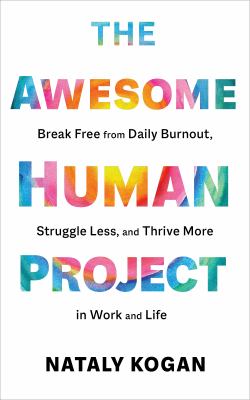 The awesome human project : break free from daily burnout, struggle less, and thrive more in work and life  cover image cdn