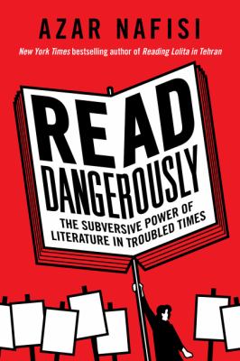 Read dangerously : the subversive power of literature in troubled times  cover image cdn