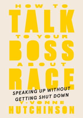 How to talk to your boss about race : speaking up without getting shut down  cover image cdn