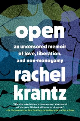 Open : an uncensored memoir of love, liberation, and non-monogamy  cover image cdn