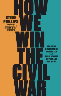 How we win the Civil War : securing a multiracial democracy and ending white supremacy for good  cover image cdn