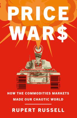 Price wars : how the commodities markets made our chaotic world  cover image cdn