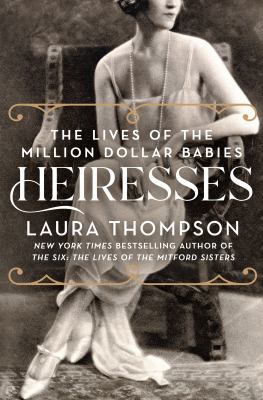 Heiresses : the lives of the million dollar babies  cover image cdn
