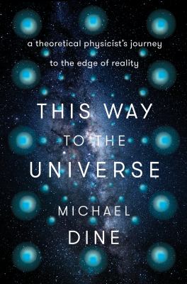 This way to the universe : a theoretical physicist's journey into reality  cover image cdn