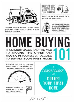 Home buying 101 : from mortgages and the MLS to making the offer and moving in, your essential guide to buying your first home  cover image cdn