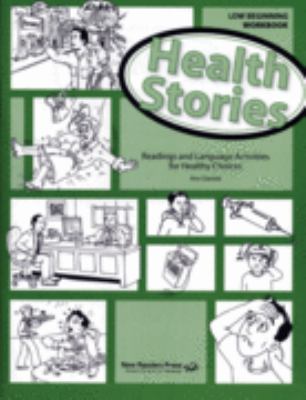Health stories : readings and language activities for healthy choices : low-beginning workbook  cover image cdn