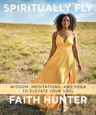 Spiritually fly : wisdom, meditations, and yoga to elevate your soul  cover image cdn