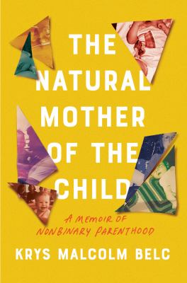 The natural mother of the child : a memoir of nonbinary parenthood  cover image cdn