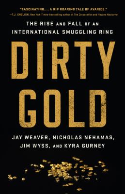 Dirty gold : the rise and fall of an international smuggling ring  cover image cdn