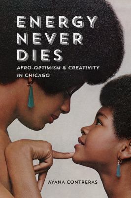 Energy never dies : Afro-optimism and creativity in Chicago  cover image cdn