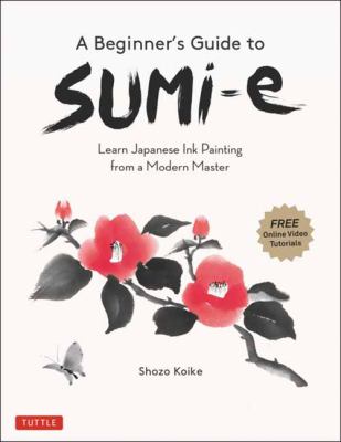 A beginner's guide to sumi-e : learn Japanese ink painting from a modern master  cover image cdn