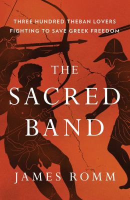 The sacred band : three hundred Theban lovers fighting to save Greek freedom  cover image cdn