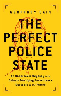 The perfect police state : an undercover odyssey into China's terrifying surveillance dystopia of the future  cover image cdn