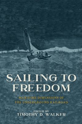 Sailing to freedom : maritime dimensions of the Underground Railroad  cover image cdn