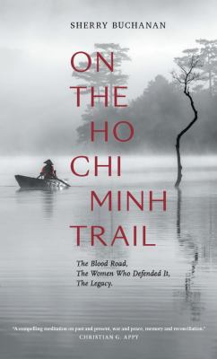On the Ho Chi Minh Trail : the blood road, the women who defended it, the legacy  cover image cdn