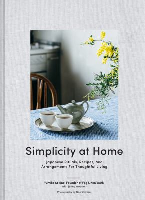 Simplicity at home : Japanese rituals, recipes, and arrangements for thoughtful living  cover image cdn