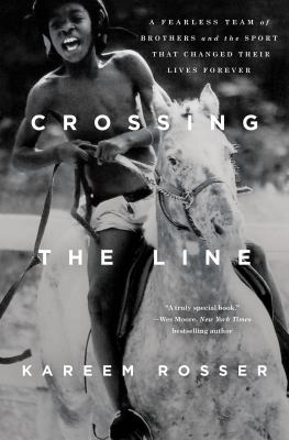 Crossing the line : a fearless team of brothers and the sport that changed their lives forever  cover image cdn