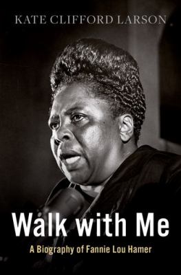 Walk with me : a biography of Fannie Lou Hamer  cover image cdn