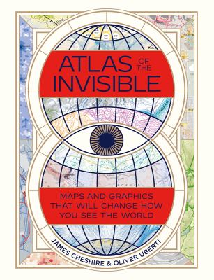Atlas of the invisible : maps & graphics that will change how you see the world  cover image cdn