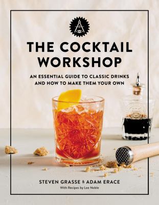 The cocktail workshop : an essential guide to classic drinks and how to make them your own  cover image cdn