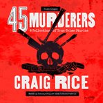 45 murderers. A Collection of True Crime Stories cover image cdn