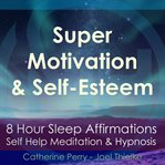 8 hour sleep affirmations - super motivation & confidence, self help meditation & hypnosis cover image cdn