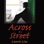 Across the street. A gripping novel about the limits of love between twin sisters, and the family conflicts that result cover image cdn