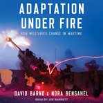 Adaptation under fire. How Militaries Change in Wartime cover image cdn