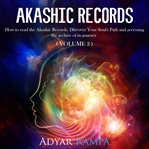 Akashic records volume 2. How to read the Akashic Records. Discover Your Soul's Path and accessing the archive of its journey cover image cdn