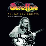 All My Yesterdays : The Autobiography of Steve Howe cover image cdn