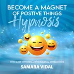 Become a magnet of positive things hypnosis cover image cdn