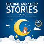 Bedtime and sleep stories for kids. Sleep Bedtime Stories to Help Your Children Achieve Beatiful Dream Nights cover image cdn