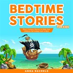 Bedtime stories for kids : fantasy meditation stories for children and toddlers to help them fall asleep cover image cdn