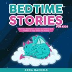 Bedtime stories for kids. Fantasy Meditation Stories for Children and Toddlers to Help Them Fall Asleep. cover image cdn