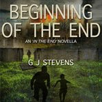 Beginning of the end. An 'In the End' Novella cover image cdn