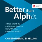 Better than alpha : three steps to capturing excess returns in a changing world cover image cdn