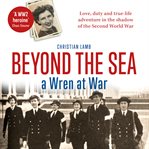 Beyond the sea : a Wren at war cover image cdn