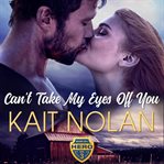 Can't take my eyes off you : a small town romantic suspense cover image cdn