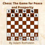 Chess:. The Game for Peace and Prosperity cover image cdn