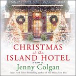 Christmas at the island hotel : a novel cover image cdn