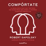 Compórtate (behave). La biologia que hay detras de nuestros mejores y peores comp (The Biology of Humans at Our Best and cover image cdn