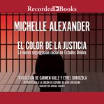 El color de la justicia : la nueva segregación racial en Estados Unidos cover image cdn
