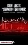 Expert advisor programming for beginners. Maximum MT4 Forex Profit Strategies cover image cdn