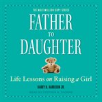 Father to daughter : life lessons on raising a girl cover image cdn