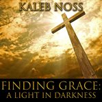 Finding grace. A Light in Darkness cover image cdn