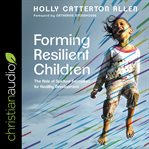 Forming resilient children : the role of spiritual formation for healthy development cover image cdn